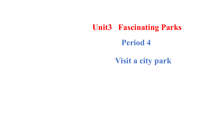 （2019版）人教版选择性必修第一册英语Unit3 Fascinating Parks Period 4 Visit a city parkppt课件（含音频）.zip