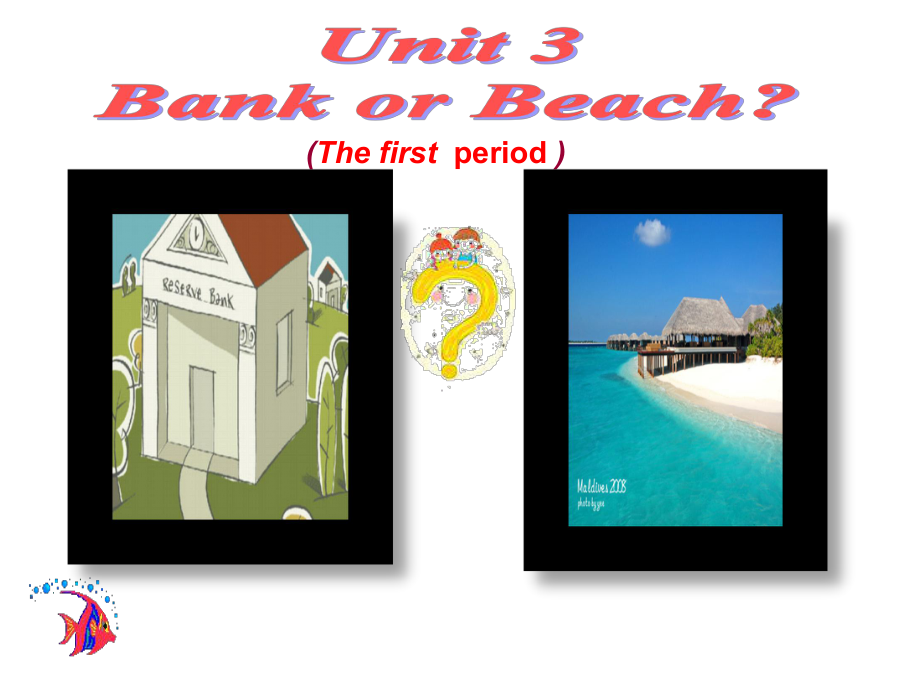 四年级开心英语Unit 3 Bank or Beach(第一课时）.ppt_第1页