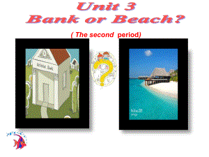 四年级开心英语Unit 3 Bank or Beach(第二课时）.ppt