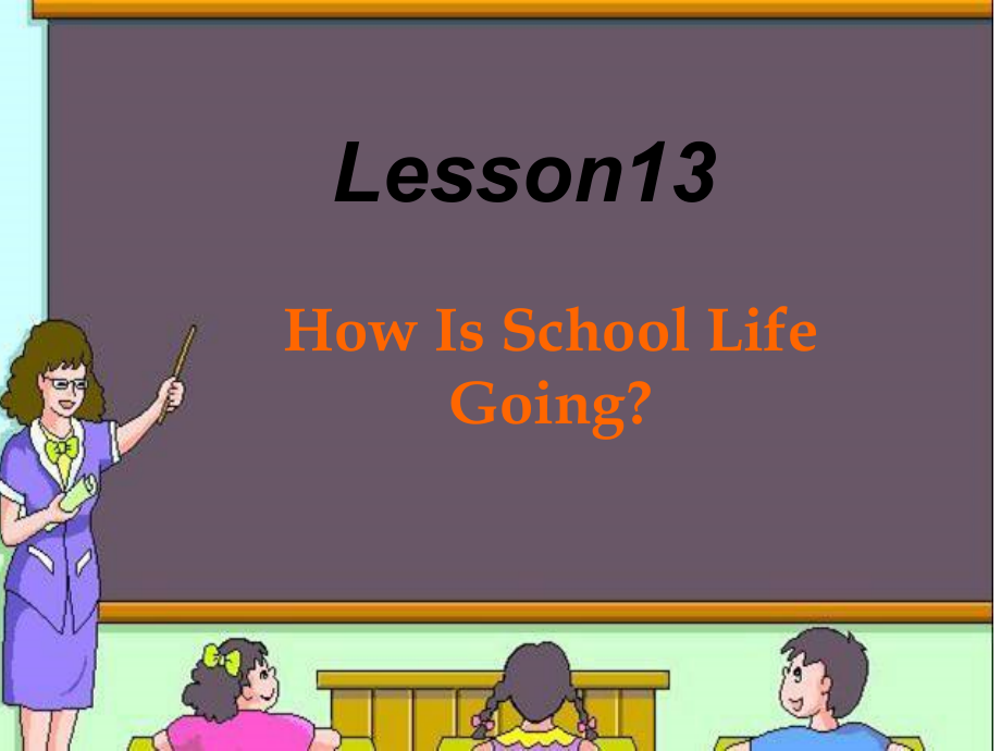 Unit 3 School Life-Lesson 13 How Is School Going -ppt课件-(含教案)-市级公开课-(编号：91bed).zip