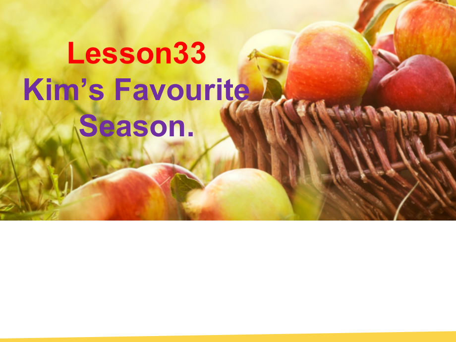 Unit 6 Seasons-Lesson 33 Kim’s Favourite Season-ppt课件-(含教案)-市级公开课-(编号：530db).zip