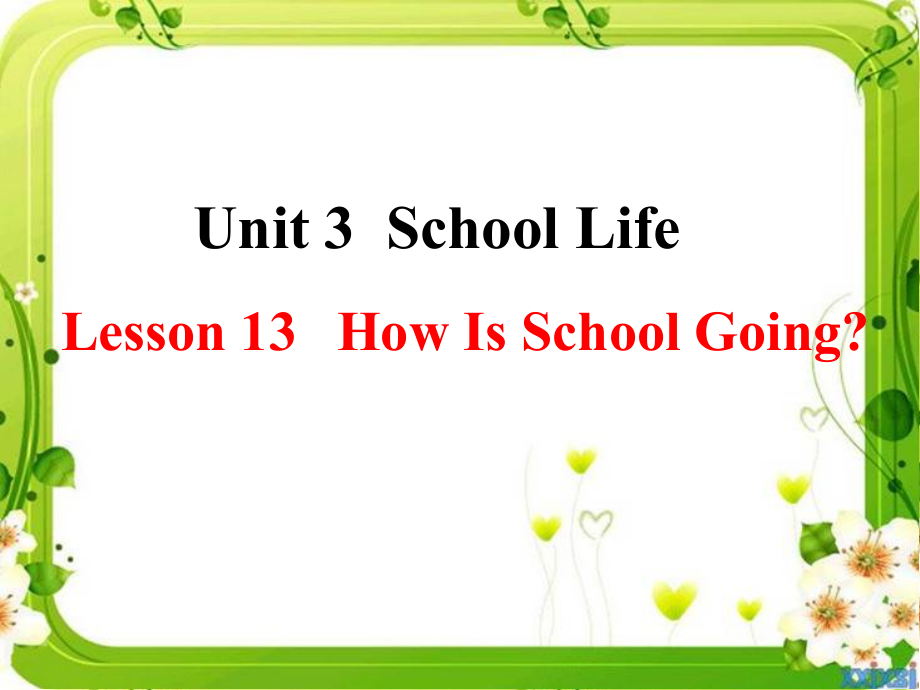 Unit 3 School Life-Lesson 13 How Is School Going -ppt课件-(含教案)-市级公开课-(编号：c485a).zip