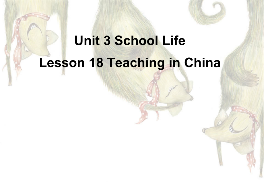 Unit 3 School Life-Lesson 18 Teaching in China-ppt课件-(含教案+音频+素材)-市级公开课-(编号：13809).zip