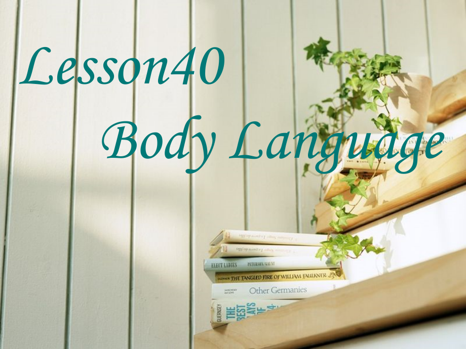 Unit 7 Know Our World-Lesson 40 Body Language-ppt课件-(含教案)-市级公开课-冀教版八年级下册英语(编号：d000c).zip