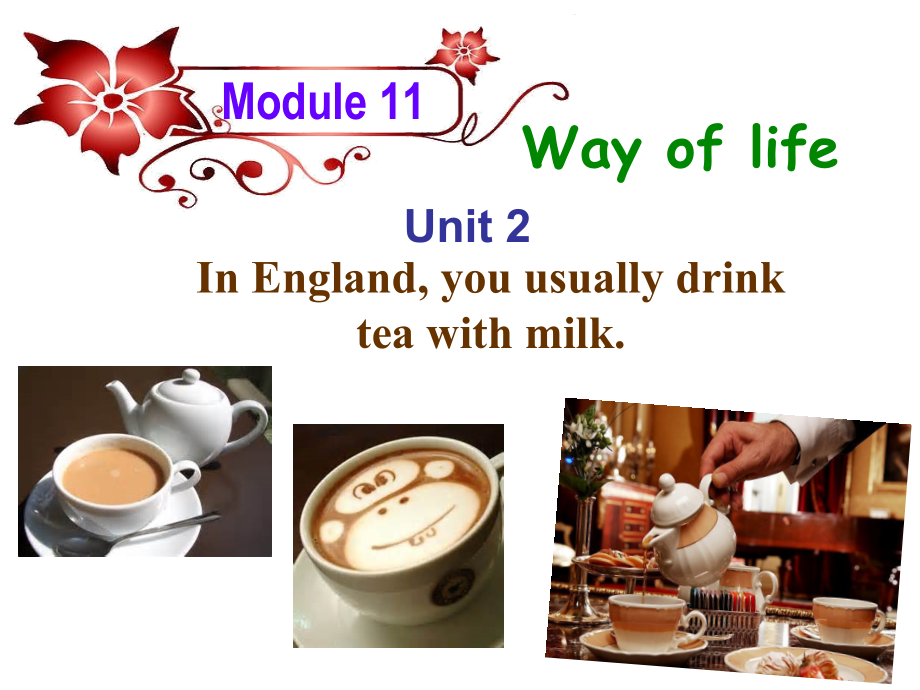 Module 11 Way of l life-Unit 2 In England, you usually drink tea with milk.-ppt课件-(含教案+视频+素材)-省级公开课-外研版八年级上册英语(编号：8167f).zip