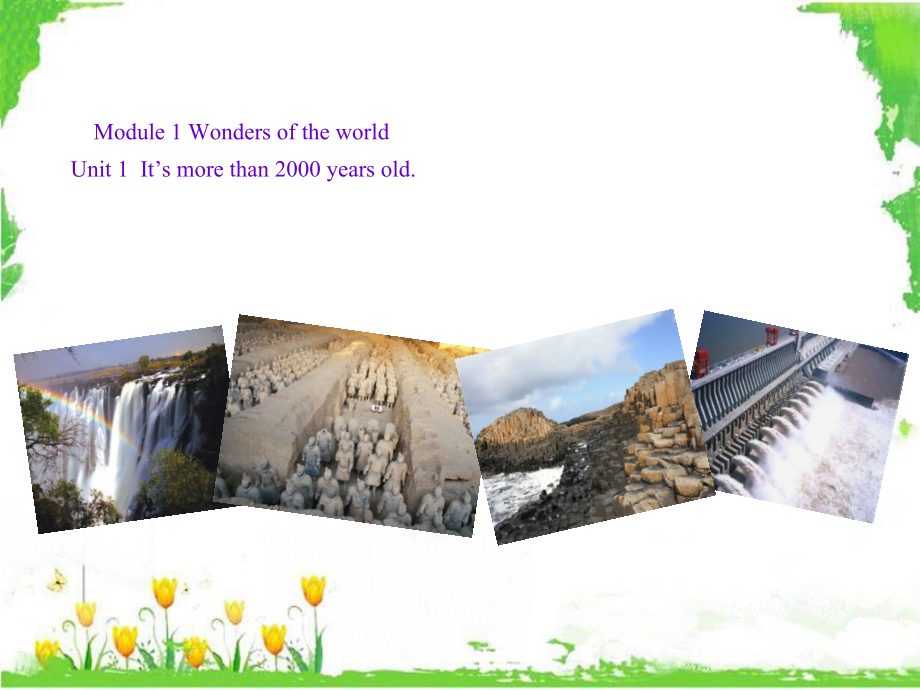 Module 1 Wonders of the world-Unit 1 It's more than 2,000 years old.-ppt课件-(含教案)-省级公开课-外研版九年级上册英语(编号：33c11).zip