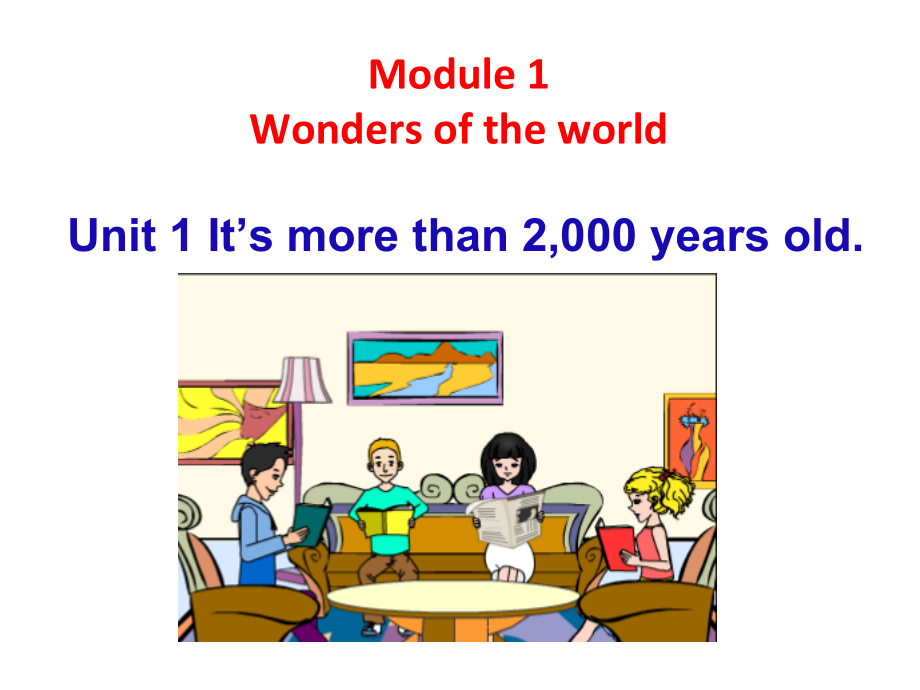 Module 1 Wonders of the world-Unit 1 It's more than 2,000 years old.-ppt课件-(含教案+视频)-市级公开课-外研版九年级上册英语(编号：d0ce6).zip