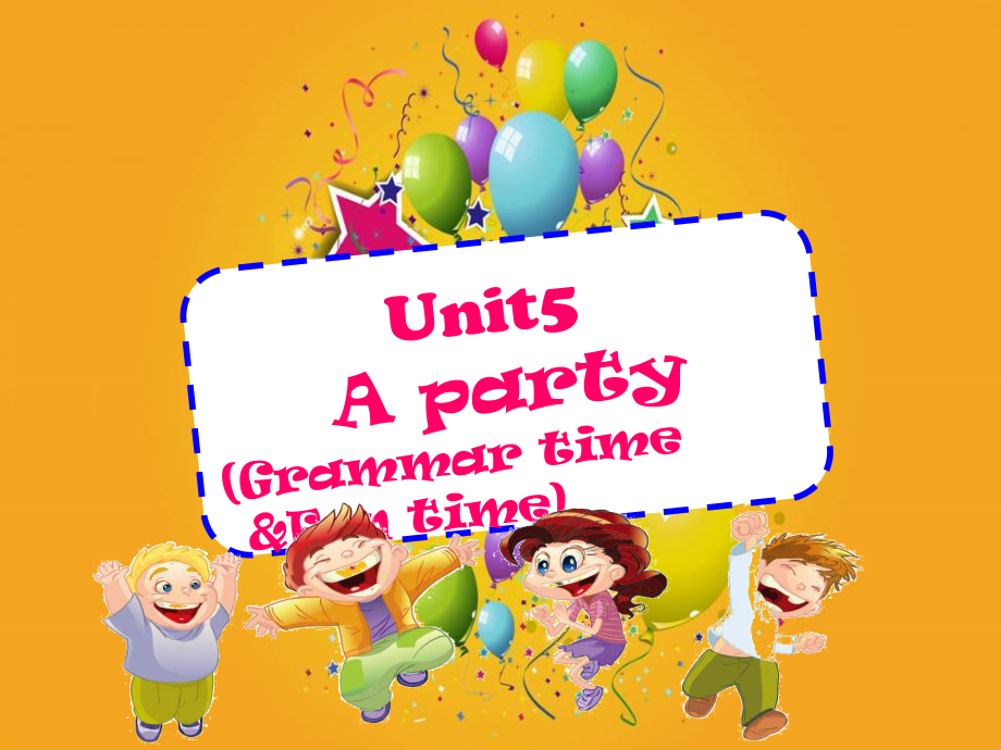 Unit 5 A party-Grammar & Fun time-ppt课件-(含教案)-市级公开课-新牛津译林版六年级下册英语(编号：236c4).zip