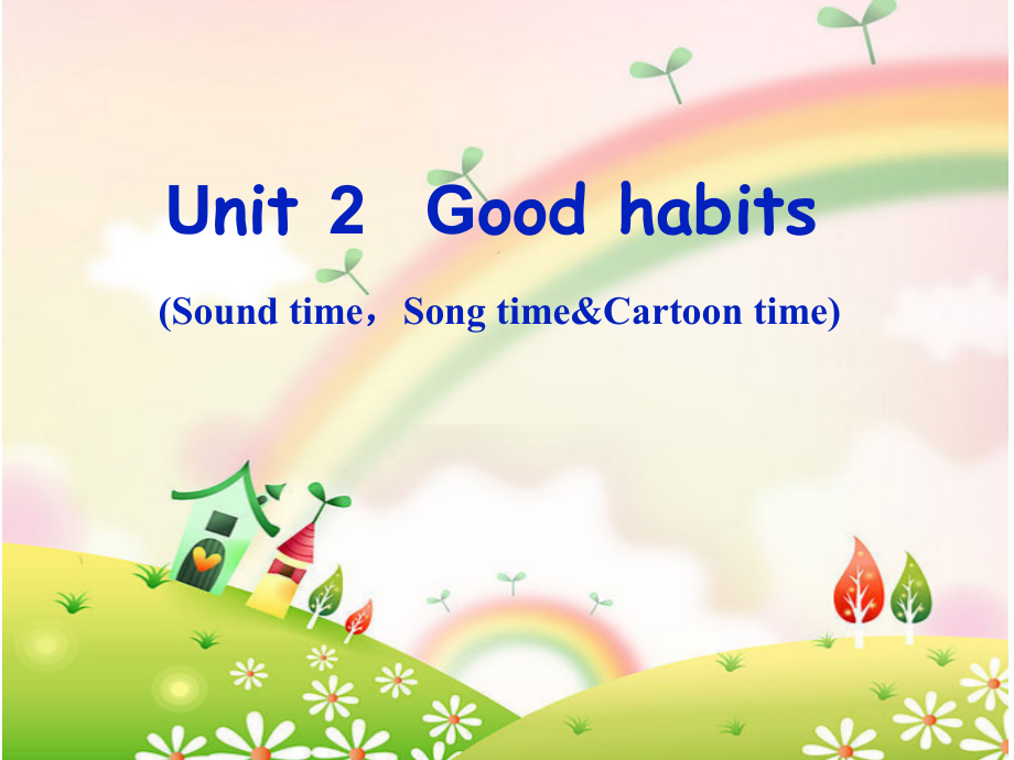 Unit 2 Good habits-Sound time, Song time & Cartoon time-ppt课件-(含教案)-市级公开课-新牛津译林版六年级下册英语(编号：c08f3).zip