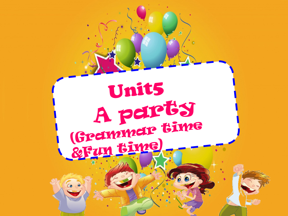 Unit 5 A party-Grammar & Fun time-ppt课件-(含教案)-市级公开课-新牛津译林版六年级下册英语(编号：001db).zip