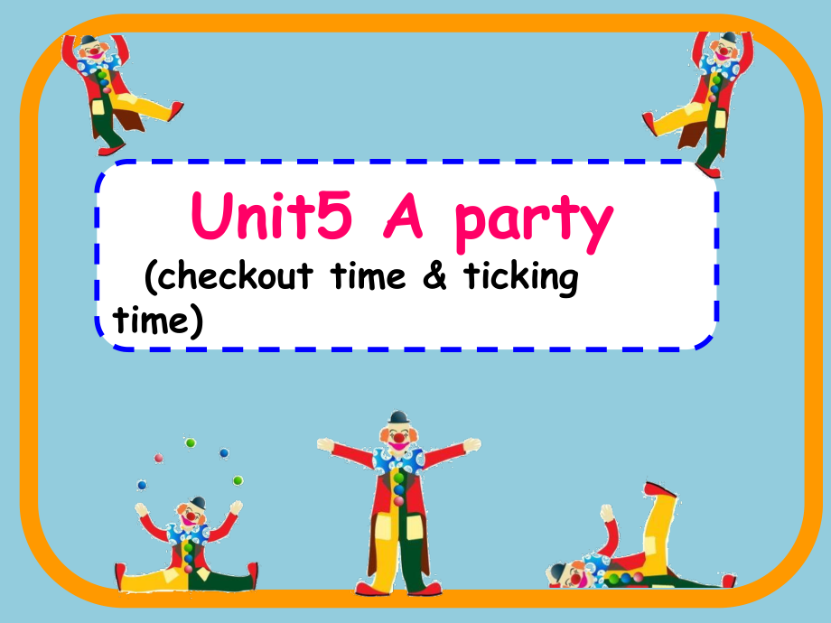 Unit 5 A party-Checkout time & Ticking time-ppt课件-(含教案)-县级公开课-新牛津译林版六年级下册英语(编号：40452).zip