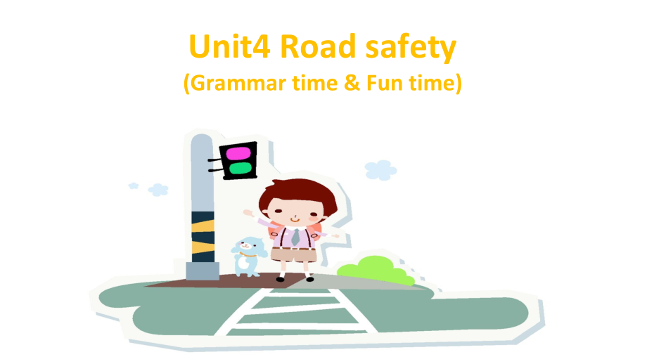 Unit 4 Road safety-Grammar & Fun time-ppt课件-(含教案+素材)-县级公开课-新牛津译林版六年级下册英语(编号：91fa9).zip