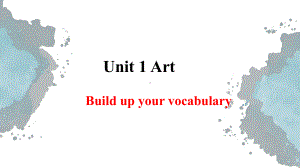 Unit 1Build up your vocabulary ppt课件-（2019版）新人教版选择性必修第三册高中英语.pptx