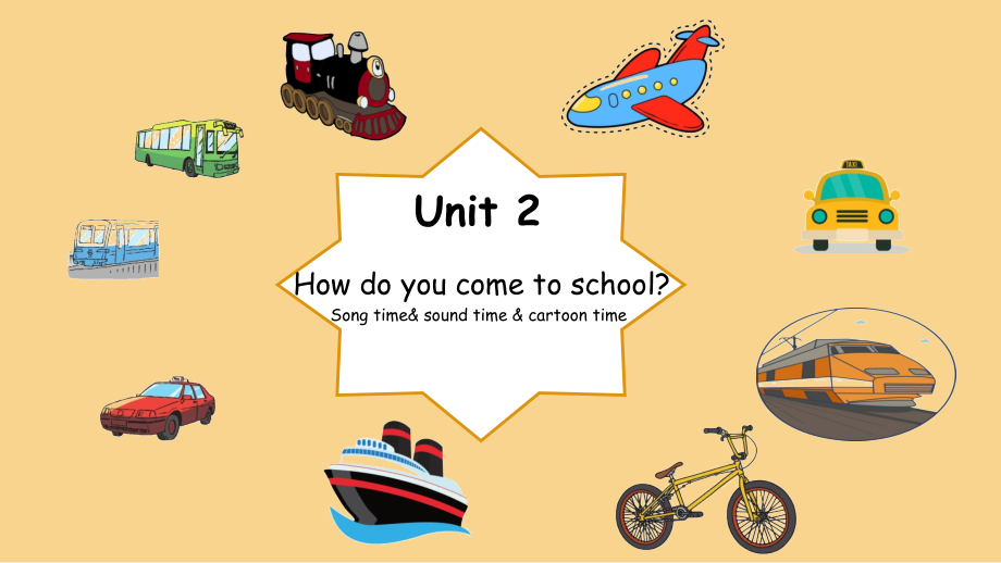 Unit 2 How do you come to school -Sound time, Song time & Cartoon time-ppt课件-(含教案+素材)-县级公开课-新牛津译林版五年级下册英语(编号：108e1).zip