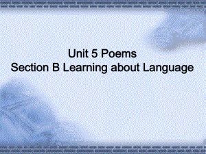 Unit 5 Poems Section B Learning about Language ppt课件-（2019版）新人教版选择性必修第三册高中英语.ppt