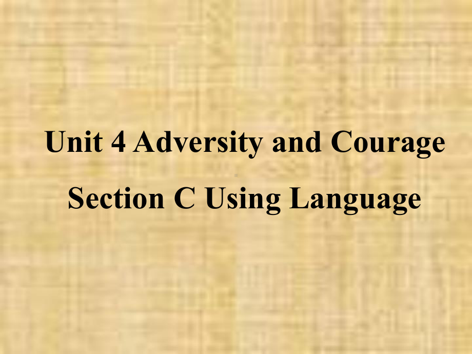 Unit 4 Adversity and CourageSection C Using Language ppt课件-（2019版）新人教版选择性必修第三册高中英语.pptx_第1页