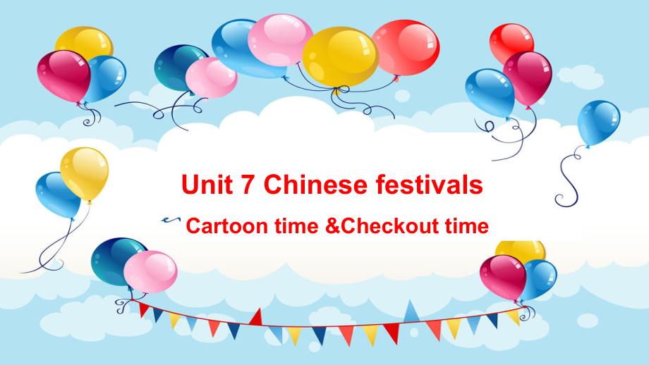 Unit 7 Chinese festivals-Sound time, Culture time & Cartoon time-ppt课件-(含教案+视频+音频)-县级公开课-新牛津译林版五年级下册英语(编号：9022a).zip