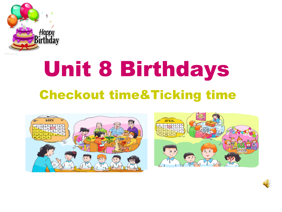 Unit 8 Birthdays-Checkout time & Ticking time-ppt课件-(含教案+音频)-市级公开课-新牛津译林版五年级下册英语(编号：00acd).zip