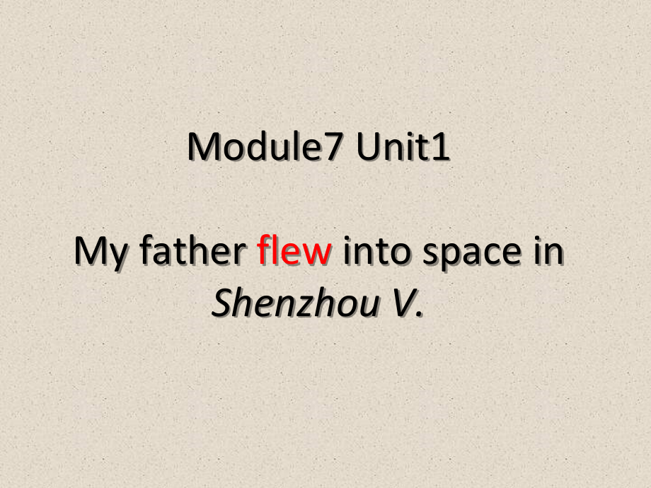 Module 7-Unit 1 My father flew into space in Shenzhou V.-ppt课件-(含教案+视频+素材)-市级公开课-外研版六年级下册（一起）英语(编号：a16ca).zip