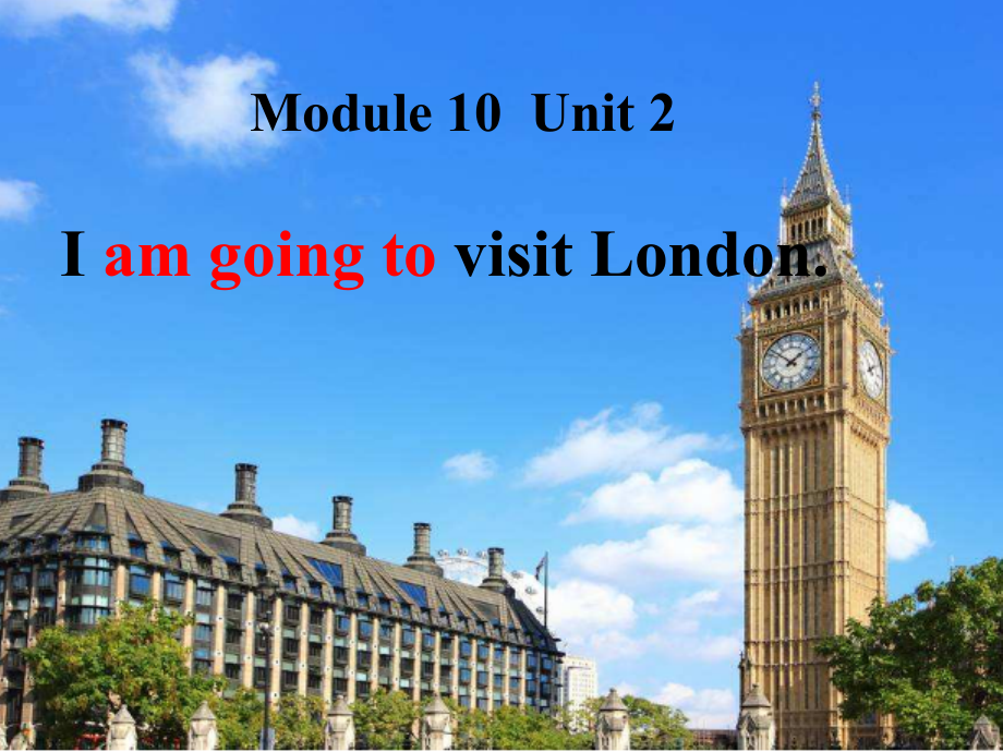 Module 10-Unit 2 I’m going to visit London.-公开课ppt课件-(含教案)--外研版四年级下册英语（一起）-(编号：e0395).zip