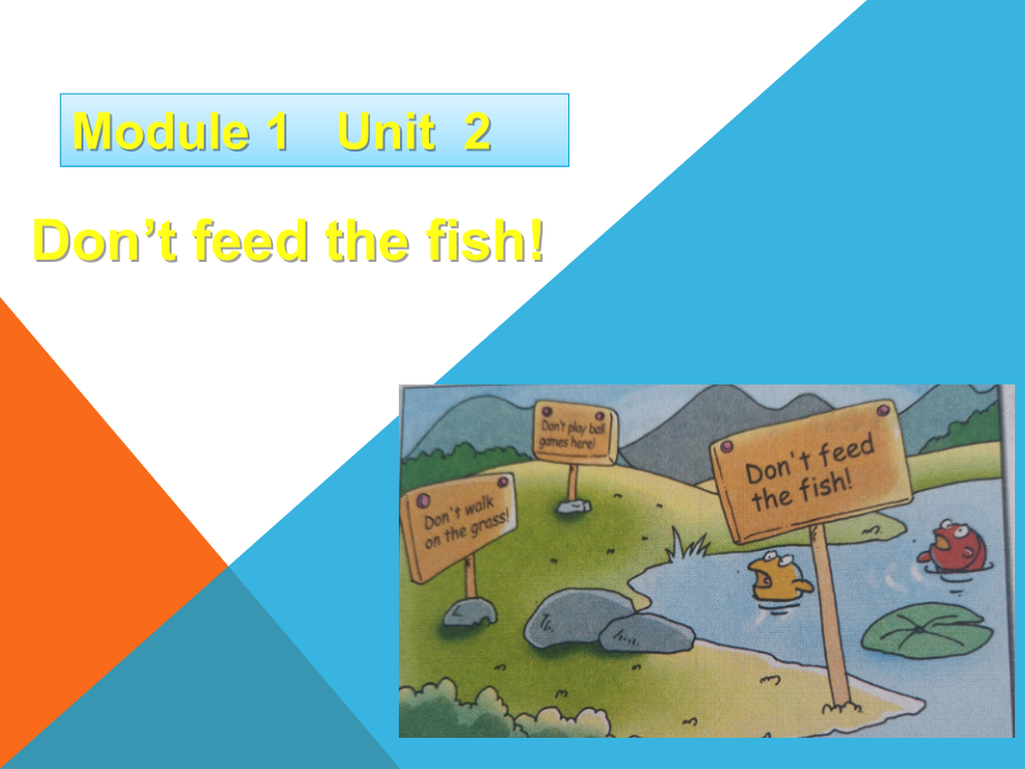 Module 1-Unit 2 Don’t feed the fish!-ppt课件-(含教案+视频)-部级公开课-外研版四年级下册（一起）英语(编号：c0026).zip