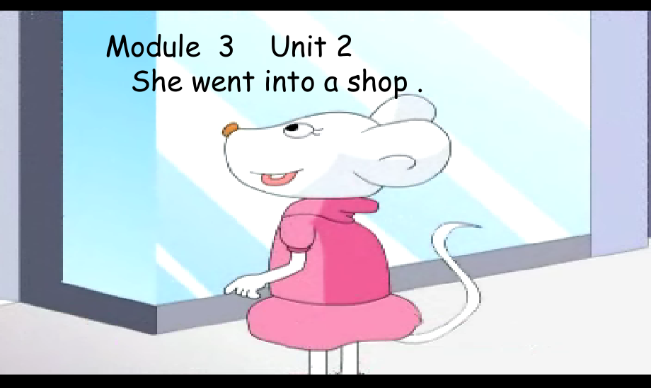 Module 3-Unit 2 She went into a shop.-ppt课件-(含教案)-市级公开课-外研版四年级下册（一起）英语(编号：e024e).zip