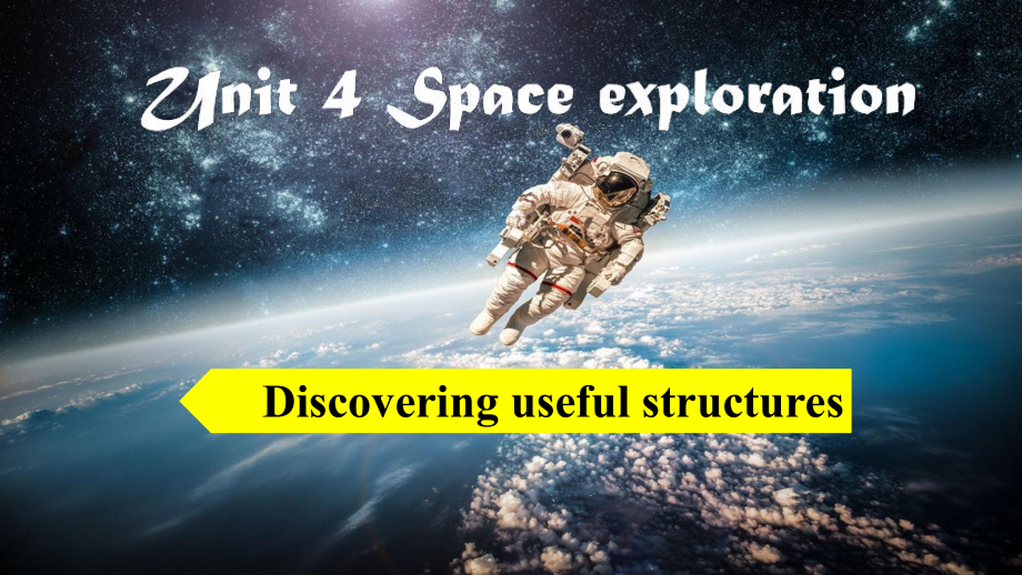 （2019版）新人教版高中英语必修第三册Unit 4 Space Exploration Discovering Useful Structures ppt课件.pptx_第1页