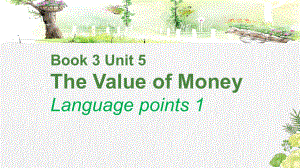 （2019版）新人教版高中英语必修第三册Unit 5 The Value of Money Language points 1 ppt课件.pptx