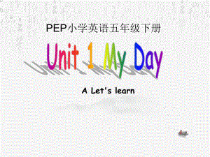 五年级英语下册课件-Unit 1 My day PartA Let's learn人教PEP版.ppt