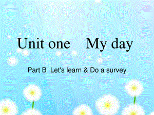 五年级英语下册课件-Unit 1 My day PartB Let's learn & Do a survey人教PEP版.ppt