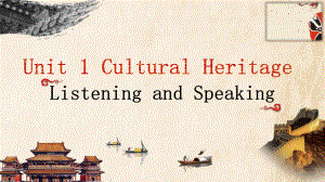 Unit 1 cultural heritage-Listening and speaking 课件 （新教材）人教版（2019）必修第二册.pptx