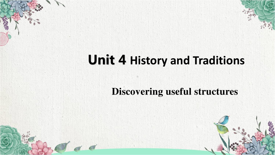 （新教材）人教版2019必修第二册Unit 4 History and Traditions Period 4 Discovering Useful Structures 课件.pptx_第1页