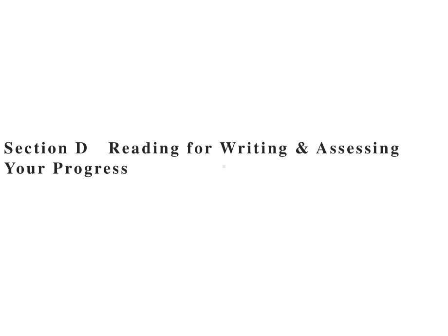 Unit 4　Section D　Reading for Writing & Assessing Your Progress （新教材）人教版2019必修第二册同步课件(共25张PPT).pptx_第1页