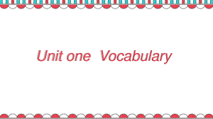 Unit 1 vocabulary 课件 （新教材）人教版（2019）必修第二册.pptx