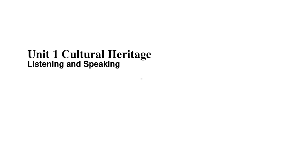 （新教材）人教版(2019) 高一英语 必修第二册 Unit1 Cultural HeritageListening and Speaking-课件.pptx_第1页