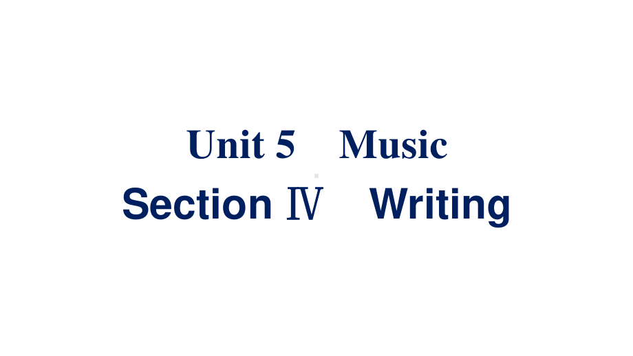 Unit 5 Section Ⅳ　Writing 同步课件 （新教材）人教版（2019）必修第二册.pptx_第1页