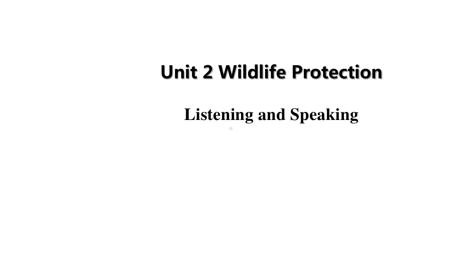 （新教材）人教版(2019) 高一英语 必修第二册Unit 2 Wildlife Protection-Period 1 Listening and Speaking 课件.pptx_第1页