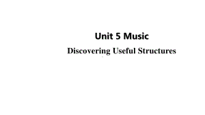 （新教材）人教版(2019) 高一英语 必修第二册Unit 5 Music－Period 4 Discovering Useful Structure 课件.pptx