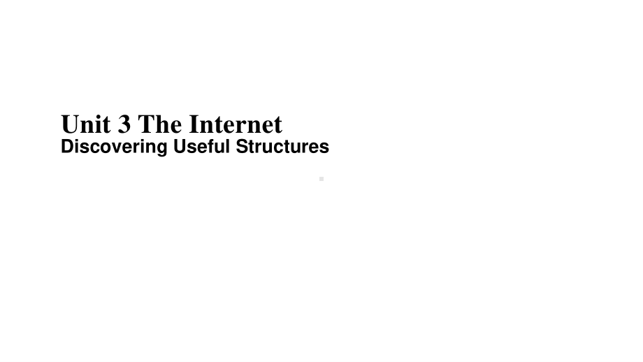 （新教材）人教版(2019) 高一英语 必修第二册 Unit3 The InternetDiscovering Useful Structures-课件.pptx_第1页