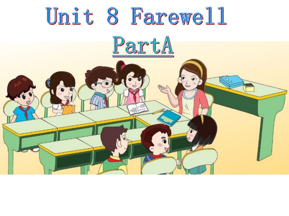 闽教版六年级下册-Unit 8 Farewell-Part A-ppt课件-(含教案+素材)--(编号：20358).zip