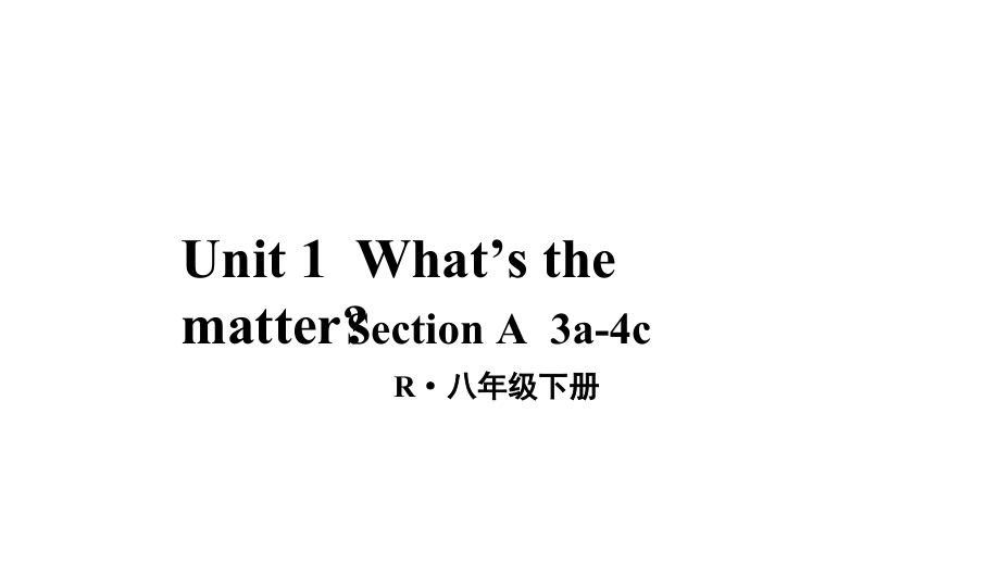 2021春人教版英语八年级下册Unit 1What’s the matter（A 3a-4c）课件.zip