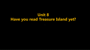 人教版八年级下册英语Unit 8 Have you read treasure island yet ppt复习课件.ppt