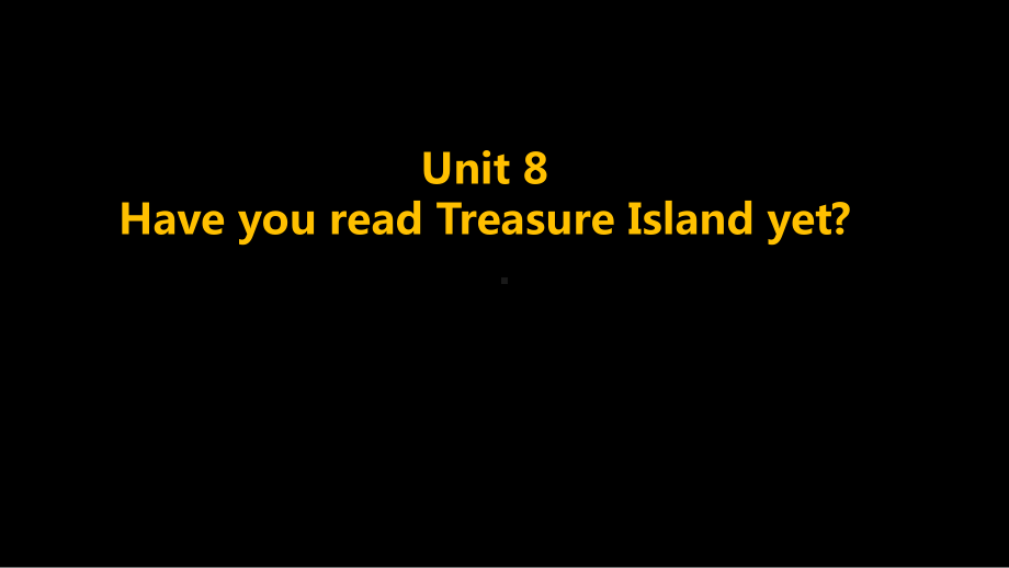 人教版八年级下册英语Unit 8 Have you read treasure island yet ppt复习课件.ppt_第1页