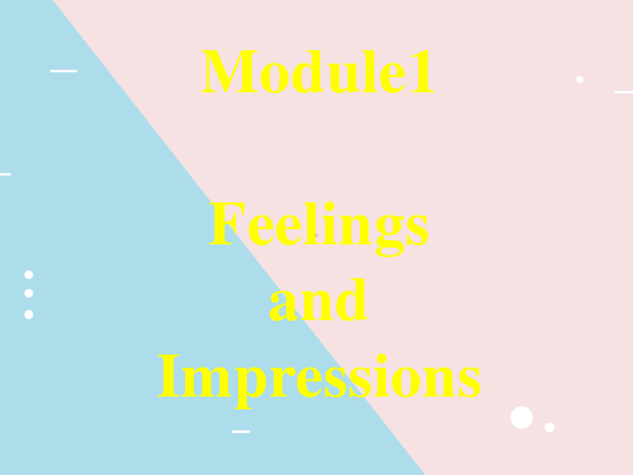 外研版八年级下册英语Module1 Feelings and Impressions 复习 (2)ppt课件.pptx_第1页