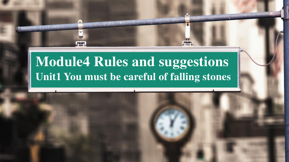 外研版九年级下册英语Module 4 Rules and suggestions Unit 1 You must be careful of falling stones ppt课件.pptx_第1页