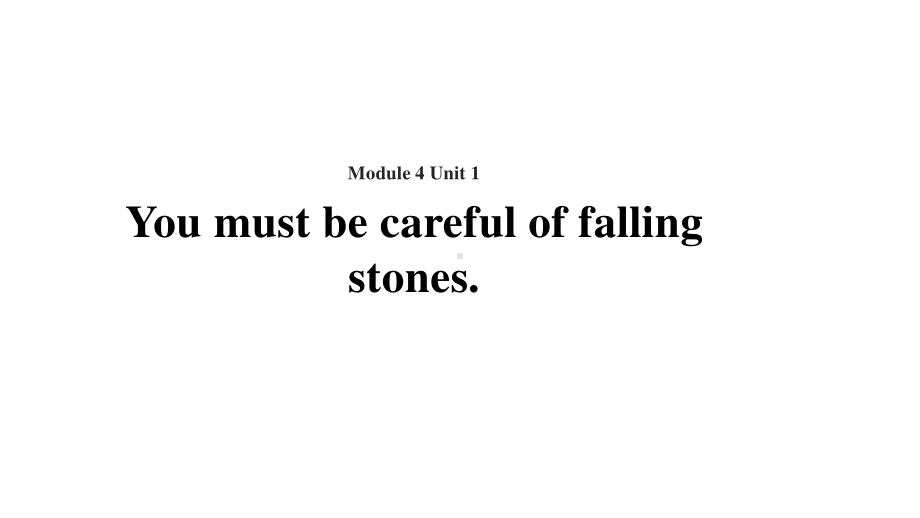 外研版九年级下册英语Module 4 Rules and suggestions Unit 1 You must be careful of falling stonesppt课件.ppt_第1页