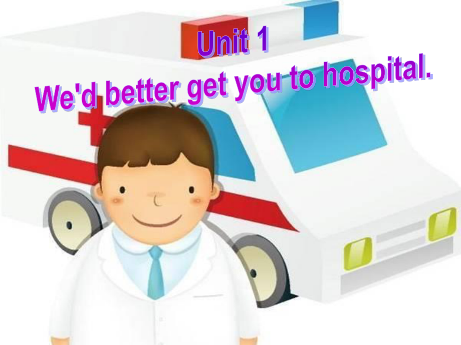 外研版九年级下册英语Module 5 Look after yourself Unit 1 We'd better get you to hospitalppt课件.ppt_第2页