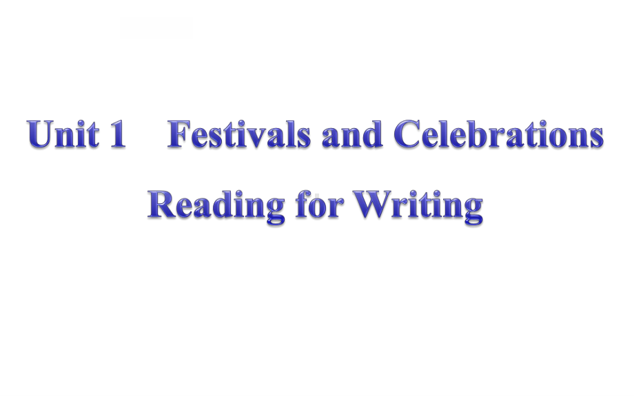 人教版（2019新教材）高中英语学习课件必修三Unit 1 Festivals and Celebrations Reading for Writing（共107张PPT）.pptx_第1页