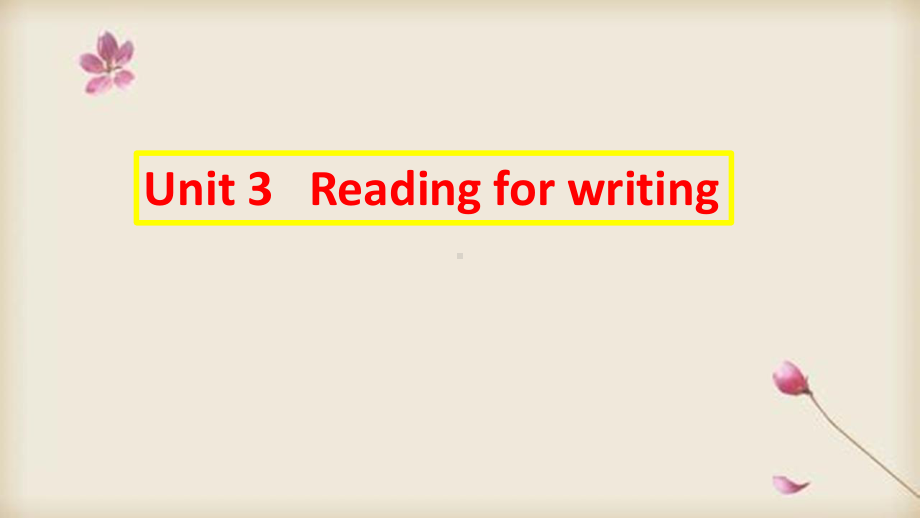 (2019新教材)人教版高一英语必修三 Unit3 reading for wrting(共17张PPT).pptx_第2页