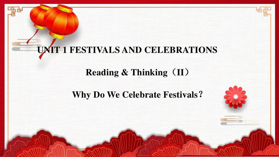 Unit 1 Festivals and celebrationsReading & Thinking （II）人教版2019新教材高一下学期英语必修三课件 (共23张PPT).pptx_第1页